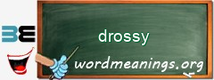 WordMeaning blackboard for drossy